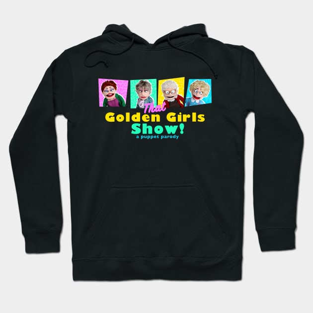 THAT GOLDEN GIRLS SHOW - A PUPPET PARODY SHOW Hoodie by pelere iwan